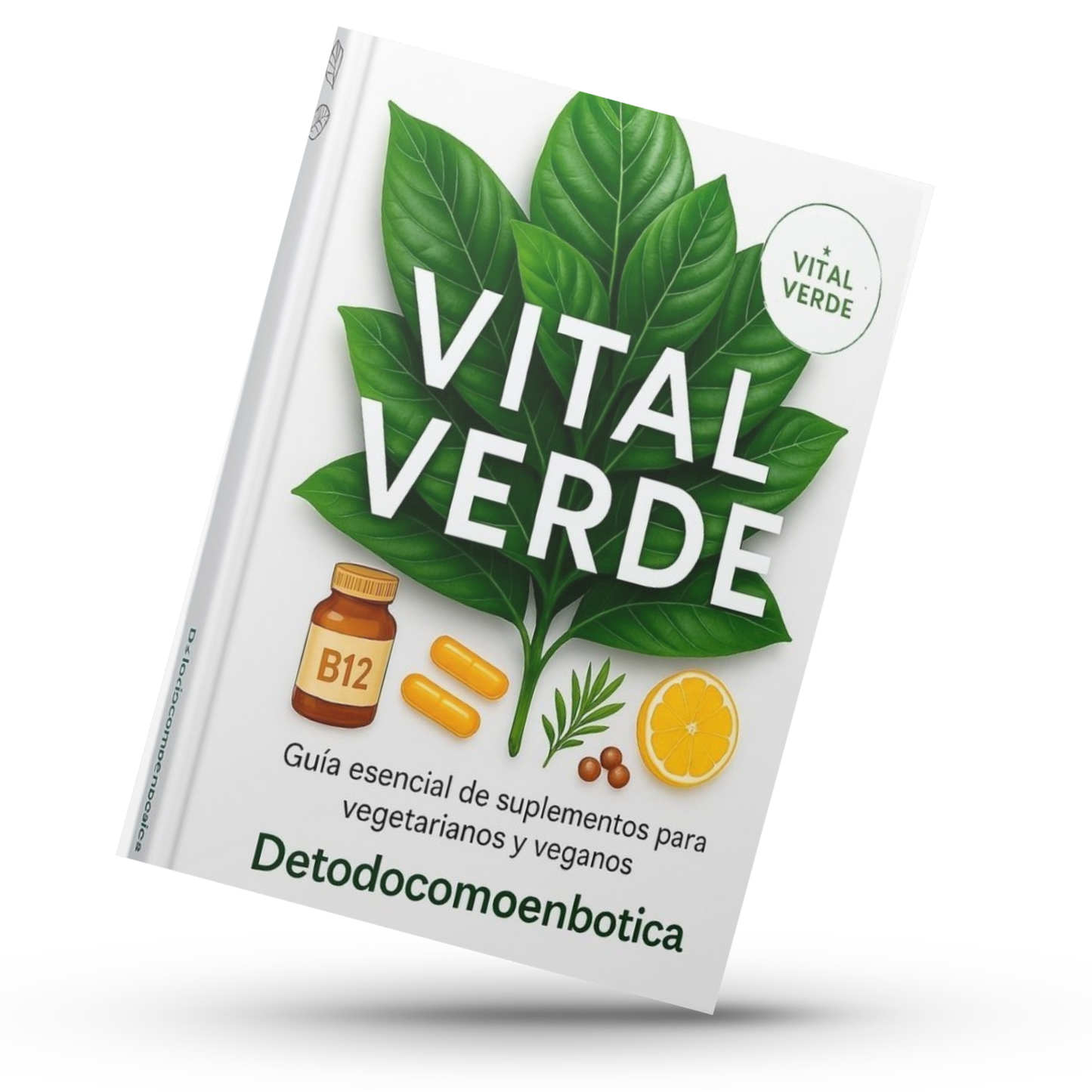 Vital Verde: La guía definitiva para vivir vegano o vegetariano sin vacíos nutricionales